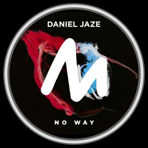 Download track No Way (Extended Mix) Daniel Jaze