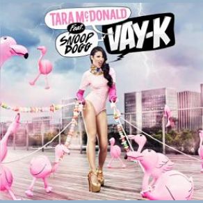 Download track Vay-K Tara McDonald, Snoop Dogg