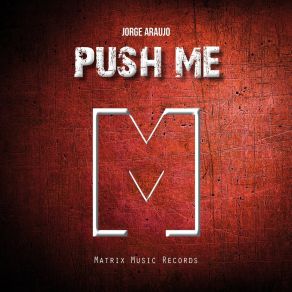 Download track Push Me Jorge Araujo