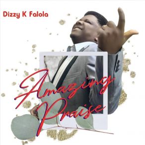 Download track Amazing Praise Dizzy K Falola