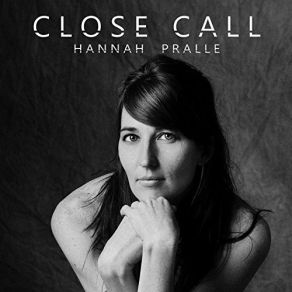 Download track Close Call Hannah Pralle