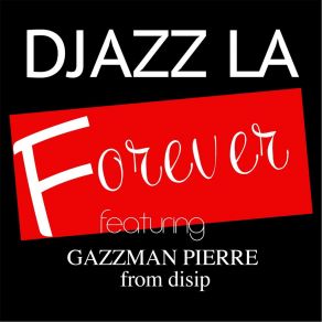 Download track Forever Djazz LaGazzman Pierre