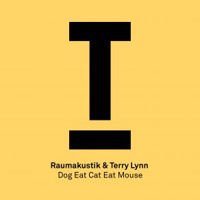 Download track Dog Eat Cat Eat Mouse Original Mix Raumakustik, Terry Lynn