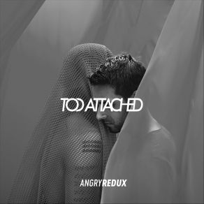 Download track Angry (Redux) Too Attached