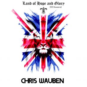 Download track God Save The King (God Bless Great Britain) (2023 Remastered) Chris Wauben