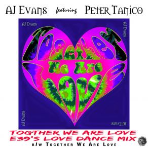 Download track Together We Are Love (E39's Love Dance Mix) AJ Evans