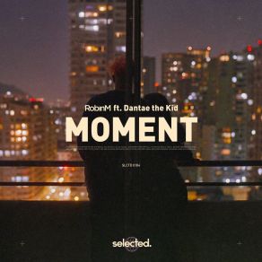 Download track Moment (Extended) Dantae The Kid