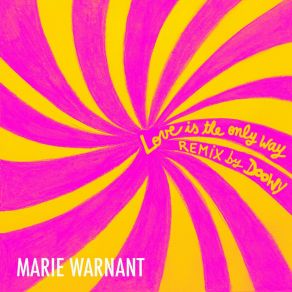 Download track Love Is The Only Way (Remix By DOOWY - Extended Version) Marie WarnantDoowy