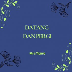 Download track Datang Lagi Disini Wira Titanio