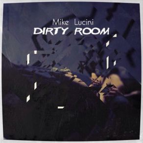 Download track Dirty Room (Radio Edit) Mike Lucini