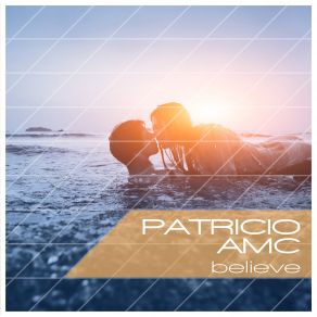 Download track Believe (Radio Mix) Patricio AMC