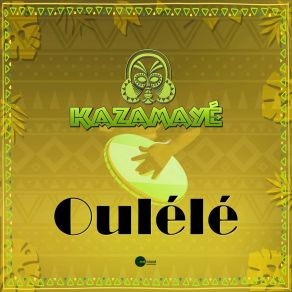 Download track Oulélé (Extended Mix) Kazamayé