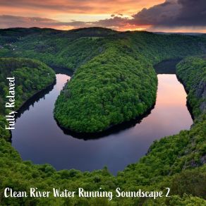 Download track Clean River Water Running Soundscape, Pt. 12 Steve Brassel