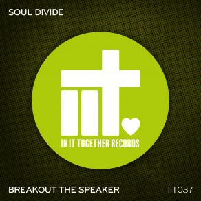 Download track Breakout The Speaker (Original Mix) Soul Divide