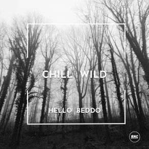 Download track Chill Wild Hello Beddo