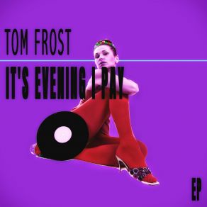 Download track It's Evening I Pay (Frozen Waffles Mix) Tom Frost