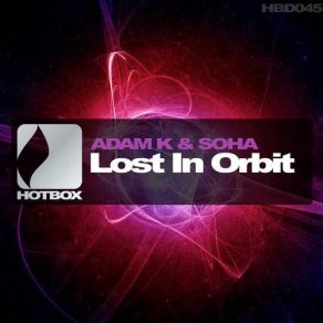 Download track Lost In Orbit (Original Mix) Adam K & Soha