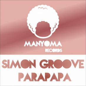 Download track Parapapa (Original Mix) Simon Groove