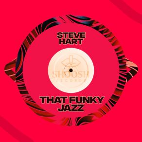 Download track That Funky Jazz (DJ Flash Remix) Steve HartDJ Flash