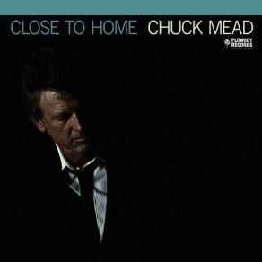 Download track Close To Home Chuck Mead