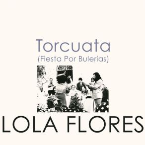 Download track Torcuata (Fiesta Por Bulerias) Lola Flores