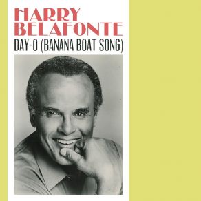 Download track Day-O (Banana Boat Song) Harry Belafonte