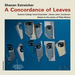 Download track A Concordance Of Leaves: No. 4, Today El Youm John James, Queens College Vocal Ensemble, Shanan Estreicher