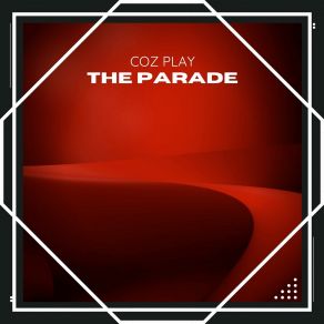 Download track The Parade (Long Mix) Coz Play