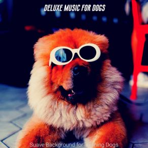 Download track Excellent Moods For Cute Puppies Deluxe Music For Dogs