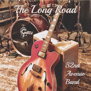 Download track The Long Road 52nd Avenue Band