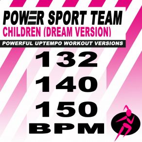 Download track Children (Dream Version; 132 Bpm Powerful Uptempo Cardio, Fitness, Crossfit & Aerobics Workout Versions) Power Sport TeamThe Fitness, Crossfit