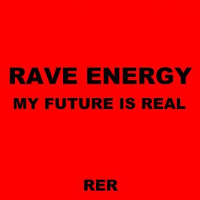 Download track My Future Is Real (Original Mix) Rave Energy