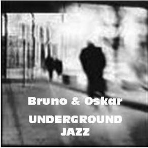 Download track Underground Jazz OSKAR & BRUNO