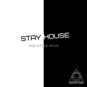 Download track Stay House The Fitter Mood