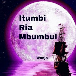 Download track Itumbi Ria Mbumbui Wanja