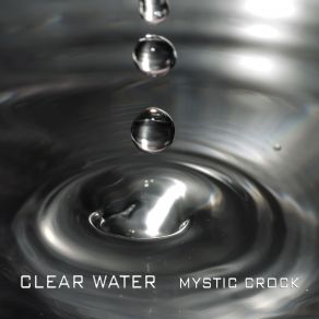 Download track Clear Water Mystic Crock