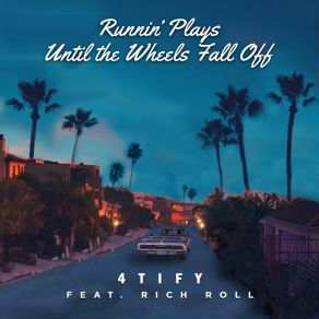 Download track Until The Wheels Fall Off 4TiFyRich Roll