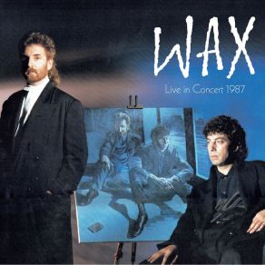 Download track Magnetic Heaven (Live, The Conference Centre, Harrogate, 27 November 1987) Wax