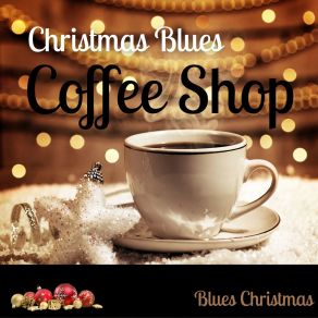 Download track Christmas Blues Coffee Shop BLUES CHRISTMAS