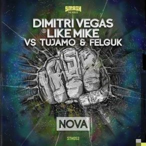 Download track Nova (Original Mix) Felguk, Dimitri Vegas, Like Mike, Tujamo