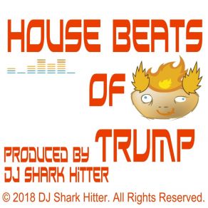 Download track House Beats Of Trump DJ. Shark Hitter