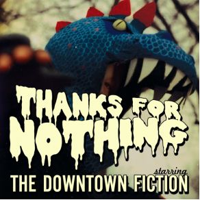 Download track Thanks For Nothing The Downtown Fiction