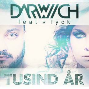 Download track Tusind Ar (Radio Edit) Lyck, Darwich