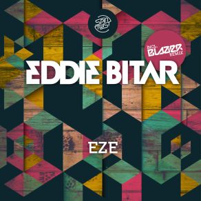 Download track Eze (Blazer Remix) Eddie Bitar