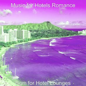 Download track Dream-Like Ambience For Hotel Lounges Music For Hotels Romance