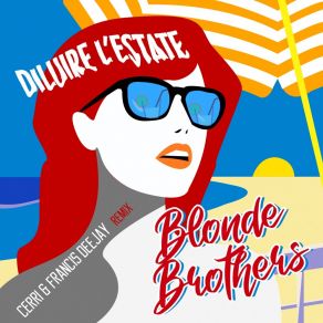 Download track Diluire L'estate (Cerri & Francis Deejay Radio Edit) Blonde BrothersAntoNello Cerri, Francis Deejay