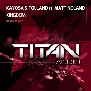 Download track Kingdom (Original Mix) Tolland, Kayosa, Matt Noland