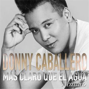 Download track Más Claro Que El Agua (Acústico) Donny Caballero