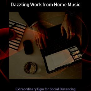 Download track Soundscapes For Staying At Home Dazzling Work From Home Music