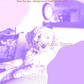 Download track Artistic Sleepy Pups Relaxing Dog Music Beats